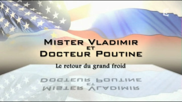 documentaire___mister_vladimir_et_docteur_poutine_-_e02_-_le_retour_du_grand_froid